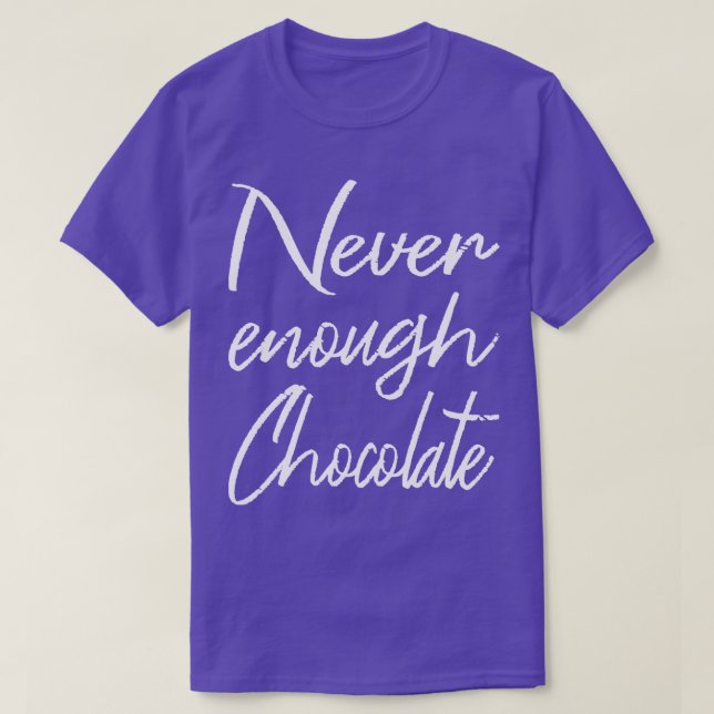 Camiseta Chocolate II Nunca Suficiente (Frente do Design)