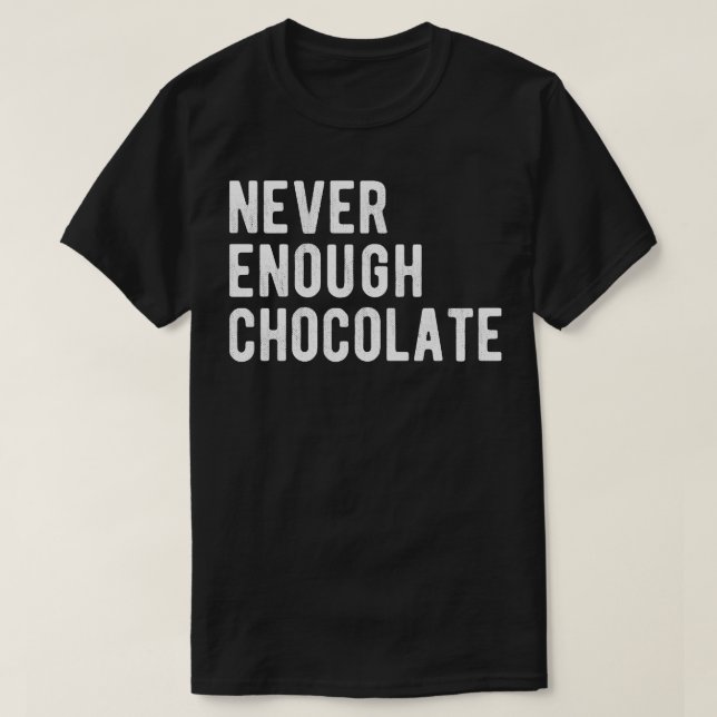 Camiseta Chocolate III Nunca Suficiente (Frente do Design)