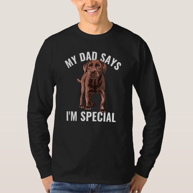 Camiseta Chocolate Lab Dad Says I m Special Labrador Retrie (Frente)