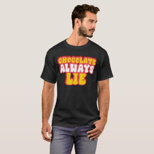 Camiseta chocolate sempre mentiroso Engraçado Sarcástico