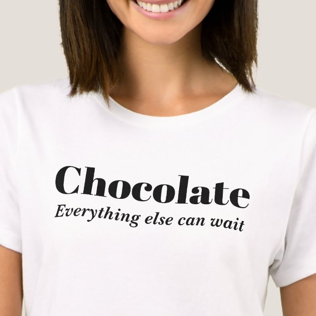Camiseta Chocolate Tudo o Mais Pode Esperar (Criador carregado)