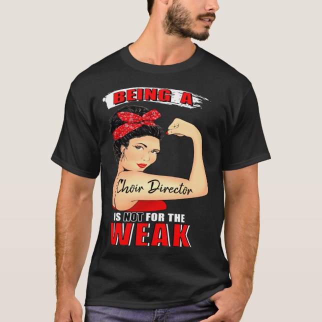 Camiseta Choir Director  Not For the Weak (Frente)