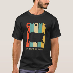 Camiseta Chonk Cat Oh Lawal Ele Vem Chonk Cat