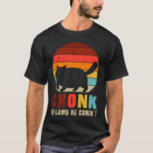 Camiseta Chonk, Oh Deus Ele Vem! Engraçado Engraçado Gr