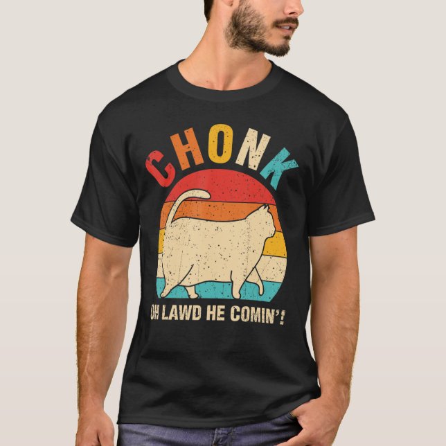 Camiseta Chonk Oh Lawal Ele Vem Sofrendo Gato De Ca (Frente)