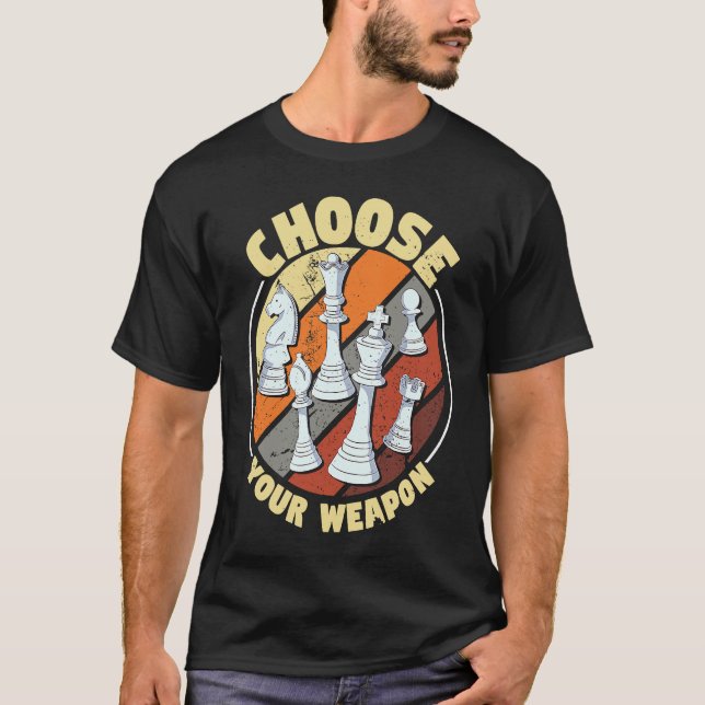 Camiseta Choose your weapon   Chess Saying Chess Player  1 (Frente)