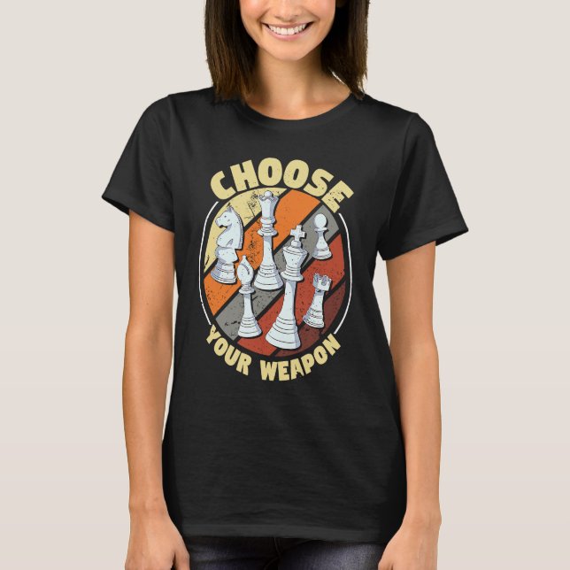 Camiseta Choose your weapon   Chess Saying Chess Player  1 (Frente)