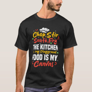 Camiseta Chop Sautã © Fry A Cozinha É Minha Área De Reprodu