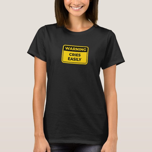 Camiseta Chora facilmente o sinal de aviso Humor da Piada (Frente)