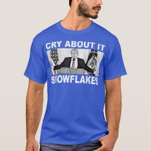 Camiseta Chore Sobre Isso Snowflakes Donald Trump