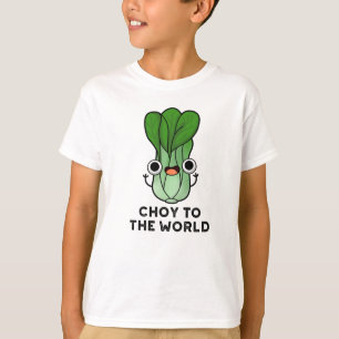 Camiseta Choy To World Engraçado Bok Choy Veggie Pun