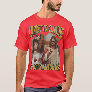 Camiseta Christ Is Coming Are You Swallowing Funny Offensiv