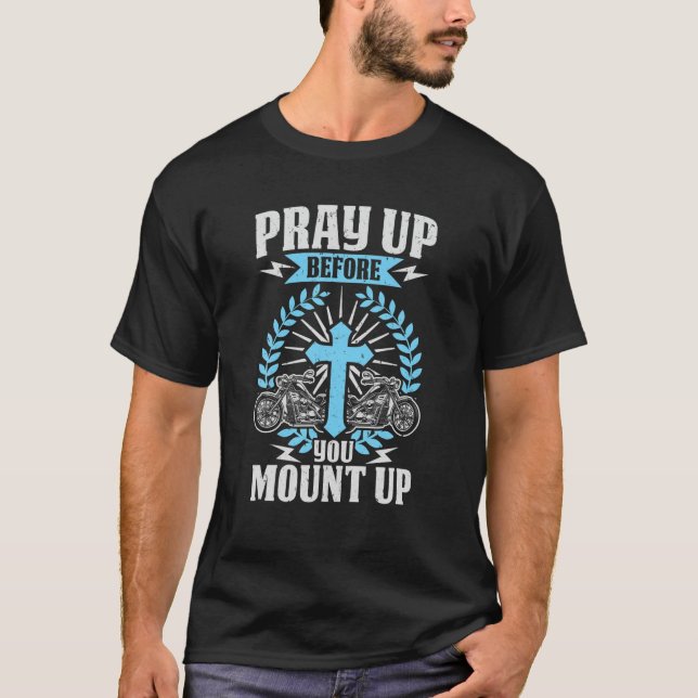 Camiseta Christian Biker Pray Up Before You Mount Up Faith (Frente)