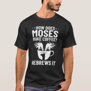 Camiseta Christian cita como Moisés faz café hebraico