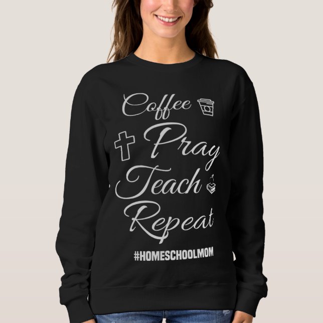 Camiseta Christian Coffee Pray Teach Repeat Homeschool Mom (Frente)