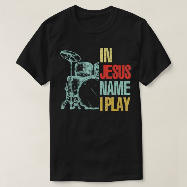 Camiseta Christian Drummer Jesus Nome Toco Tambores Deus Ta (Frente do Design)
