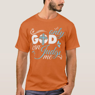 Camiseta Christian Faith Só Deus Pode Me Julgar Premium