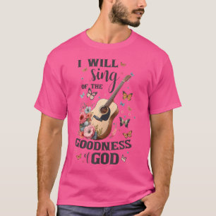 Camiseta Christian Floral Guitar I Sing Of The Goodnes