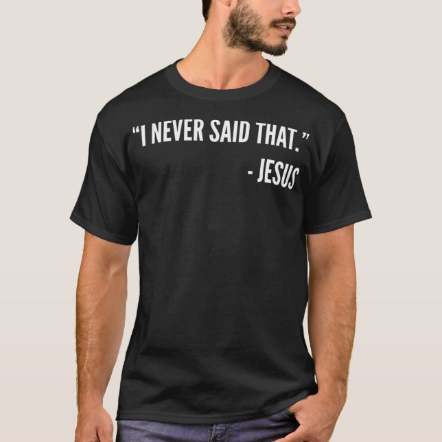 Camiseta Christian Funny Gift T Shirt - I Never Said That J (Frente)