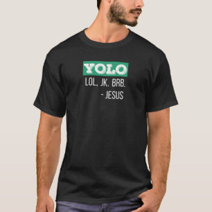 Camiseta Christian Gift YOLO LOL JK BRB Jesus Gift