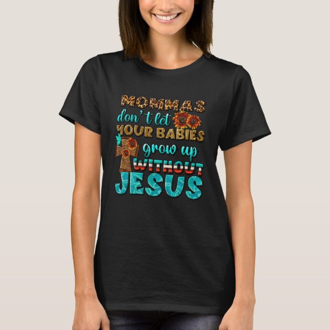 Camiseta Christian Mommas Don t Let Babies Grow Without Jes (Frente)