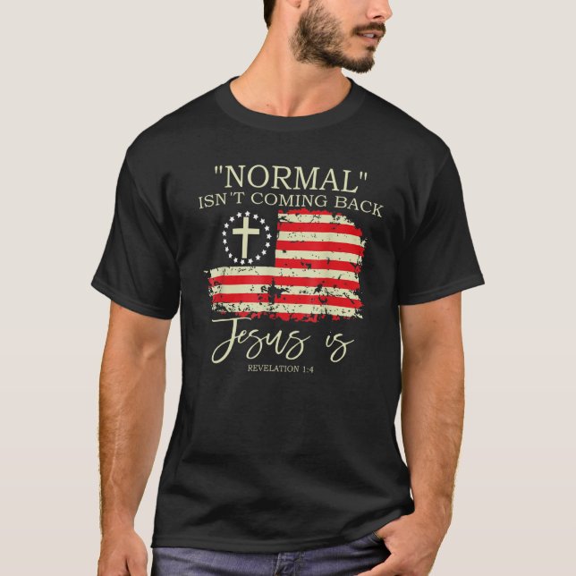 Camiseta Christian Normal Isn t Coming Back Jesus Is (Frente)