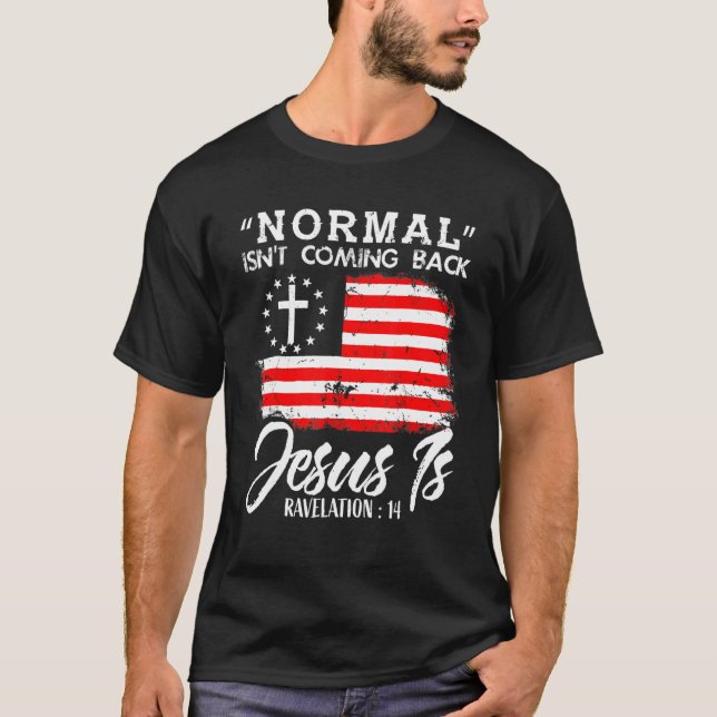 Camiseta Christian Normal Isn't Coming Back Jesus Is (Frente)