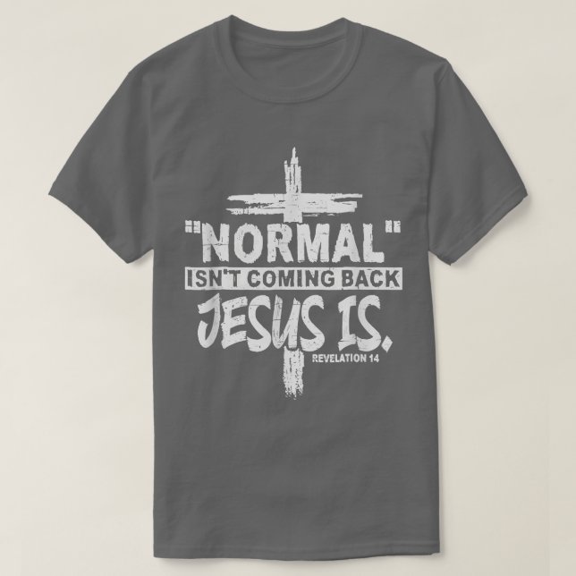 Camiseta Christian Normal Isnt Coming Back Jesus Is Gift Wo (Frente do Design)