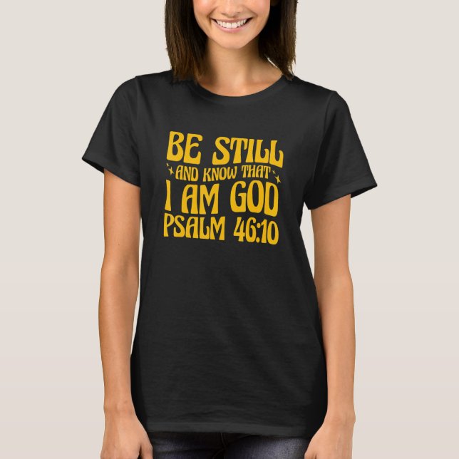 Camiseta Christian Psalm 4610 Be Still And Know (Frente)