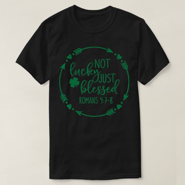 Camiseta Christian Religious Not Lucky JustBlessed St Patri (Frente do Design)