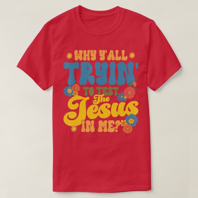 Camiseta Christian Retro Por Que Vocês Tentam Testar O Jesu (Frente do Design)
