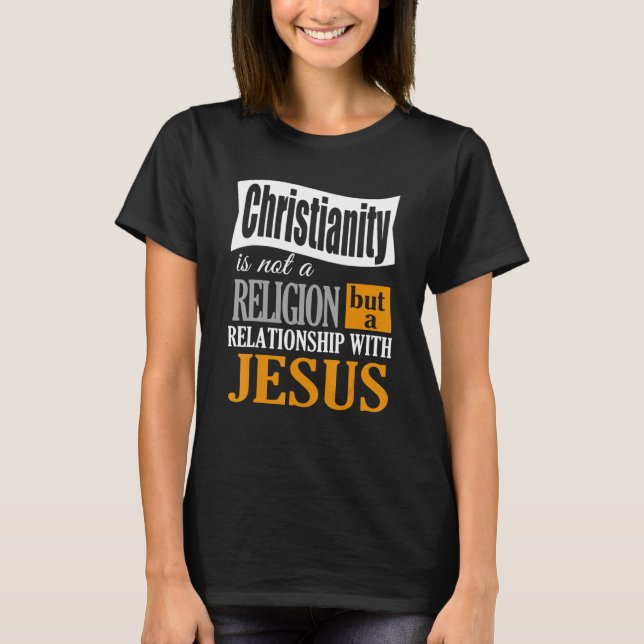 Camiseta Christianity Is Not A Religion A Relationship With (Frente)