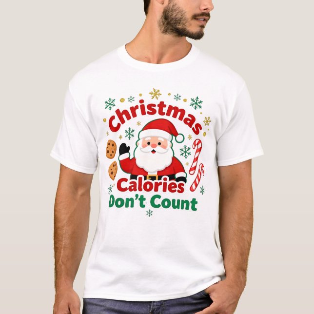 Camiseta Christmas Calories Don’t Count - xmas funny quotes (Frente)