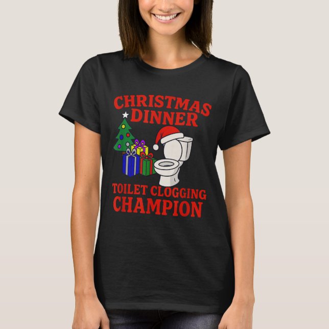 Camiseta Christmas Dinner Toilet Clogging Chamon _ Funny Ch (Frente)