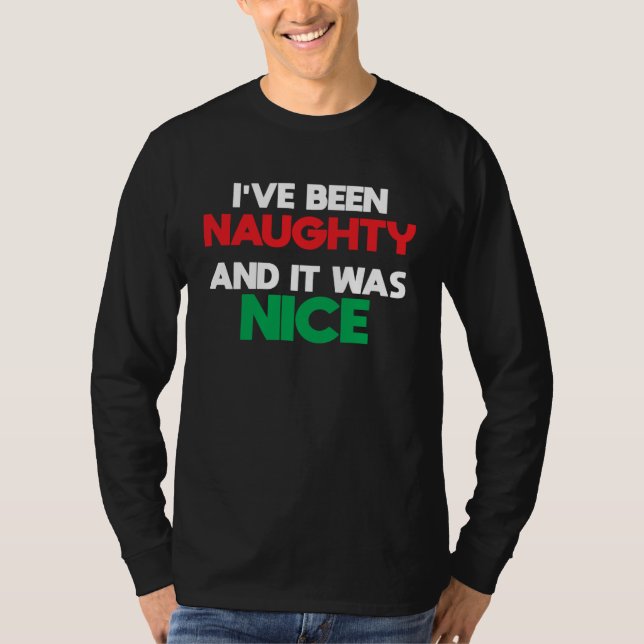 Camiseta Christmas I ve Been Naughty And It Was Nice Dirty (Frente)