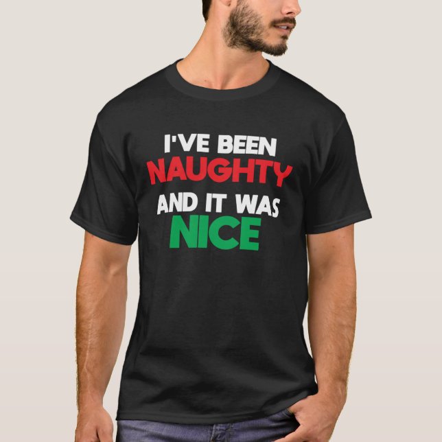 Camiseta Christmas I ve Been Naughty And It Was Nice Dirty (Frente)