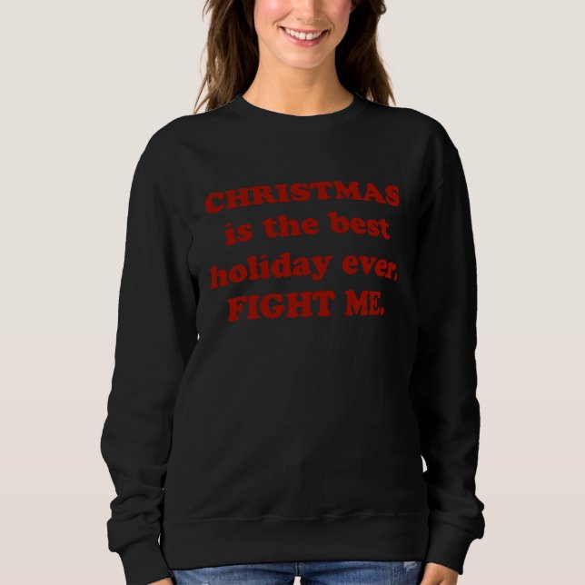 Camiseta Christmas Is the Best Holiday Ever Fight Me Costum (Frente)