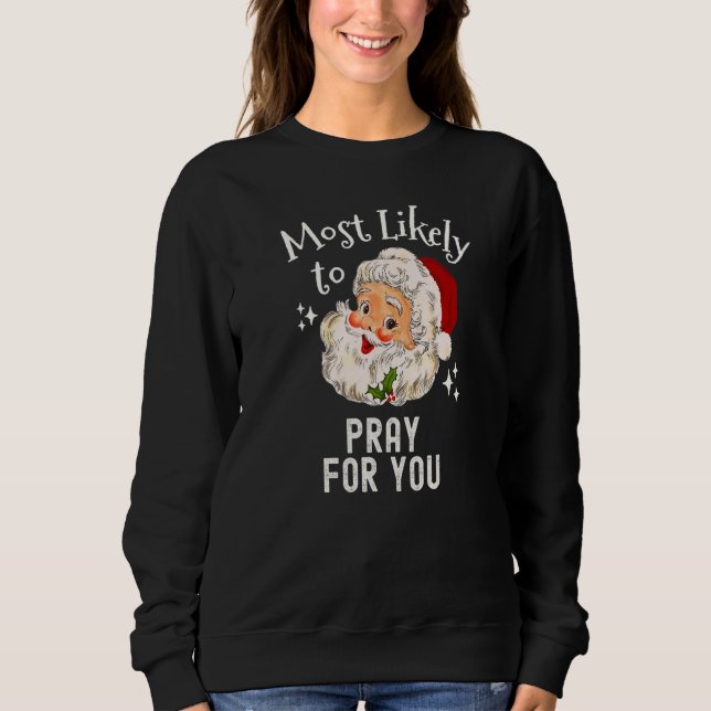 Camiseta Christmas Most Likely To Pray For You Christian Re (Frente)