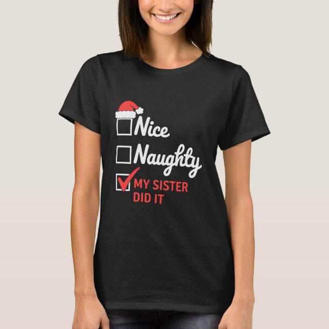Camiseta Christmas Nice Naughty Sister Did It Xmas Family  (Frente)