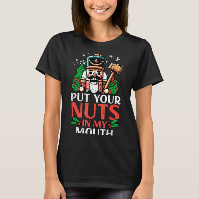 Camiseta Christmas Nutcracker Put Nuts My Mouth Xmas Humor  (Frente)