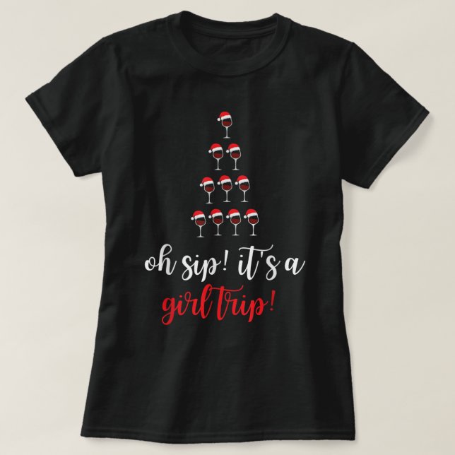 Camiseta Christmas Oh Sip It Is A Girls Trip Vacation Fun W (Frente do Design)