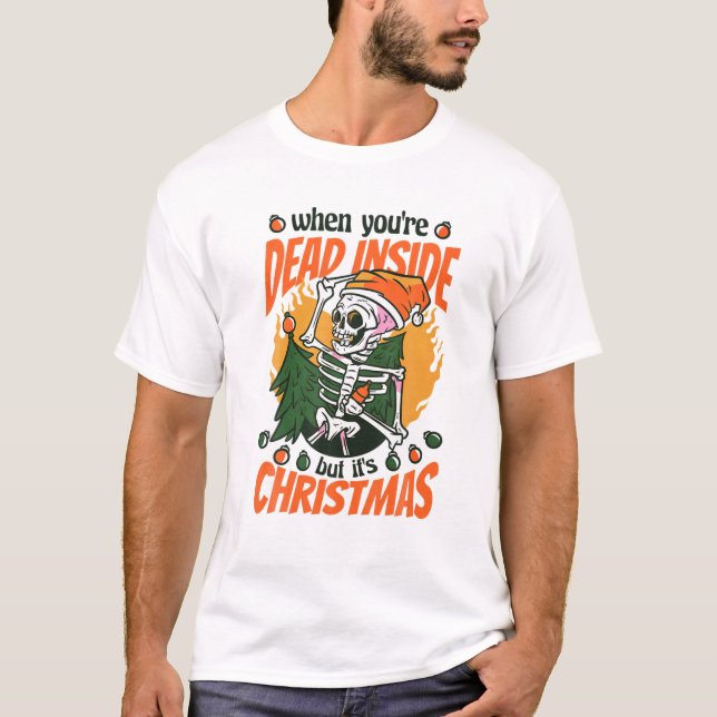 Camiseta Christmas When You're Dead Inside But It's Christm (Frente)