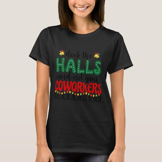 Camiseta Christmas Work Deck The Halls Not Your Co-worker  (Frente)