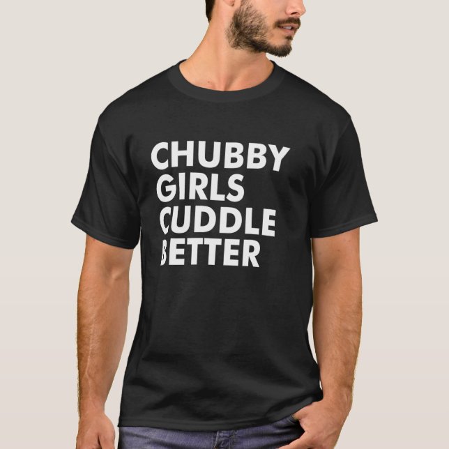 Camiseta Chubby Girls Cuddle Melhor Engraçado Chubby Sarcás (Frente)