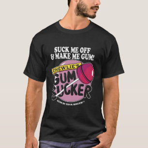 Camiseta Chupa-Me E Torne-Me Chiclete Chewlieâ™S Goma Sucke