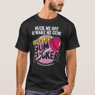 Camiseta Chupa-Me, Torne-Me Goma Sarcástica Goma Sucker Hum