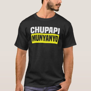 Camiseta Chupapi Munyanyo dizendo para homens e mulheres am