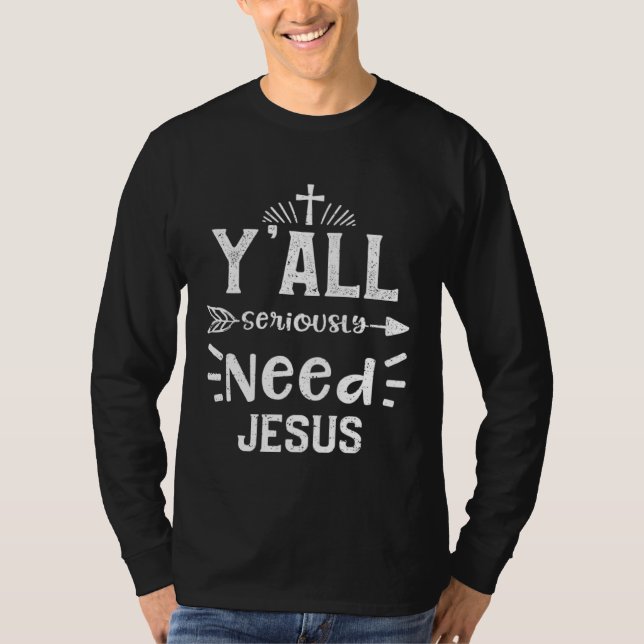 Camiseta Church Y all Seriously Need Jesus  Jesus Sayings (Frente)