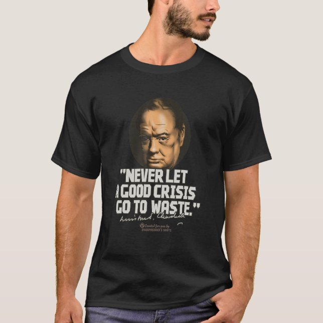 Camiseta Churchill Quote Good Crisis Winston Churchill (Frente)