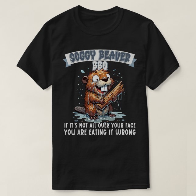 Camiseta Churrasco De Beaver Sogggy Se Não Estiver Em Sua C (Frente do Design)